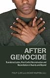 After genocide : transitional justice, post-conflict reconstruction and reconciliation in Rwanda and beyond