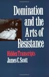 Domination and the Arts of Resistance...