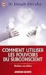 Comment utiliser les pouvoirs du subconscient