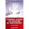 Comment utiliser les pouvoirs du subconscient
