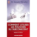 Comment utiliser les pouvoirs du subconscientpar Joseph Murphy