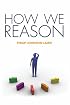 How We Reason