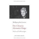 Der Chronist Alexander Kluge: Poetik und Erz�hlstrategienvon "Wolfgang Reichmann"