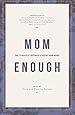 Mom Enough: The Fearless Mother's Heart and Hope