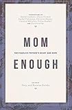 Mom Enough: The Fearless Mother's Heart and Hope