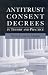 Antitrust Consent Decrees in Theory and Practice: Why Less Is more