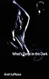 What's Done In the Dark
