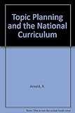 Topic planning and the National Curriculum