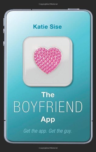 by Sise, Katie The Boyfriend App (2013) Hardcover