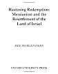 Hastening Redemption: Messianism and the Resettlement of the Land of Israel