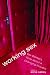 Working Sex: Sex Workers Write About a Changing Industry