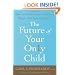 The Future of Your Only Child: How to Guide Your Child to a Happy and Successful Life