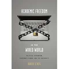 Academic Freedom in the Wired World: Political Extremism, Corporate Power, and the University