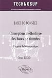 Conception Methodique des Bases de Donnees un Guide de Bonne Pratique