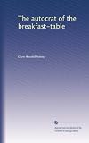 The autocrat of the breakfast-table