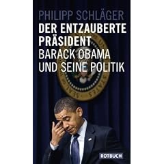 Der entzauberte Pr�sident: Barack Obama und seine Politik