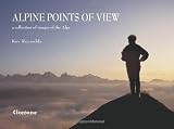 Alpine Points of View: A Collection of Images of the Alps (Cicerone Photographic)