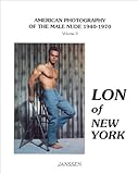 Lon of New York (American Photography of the Male Nude 1940-1970, Vol. 2)
