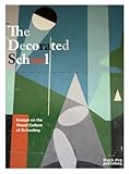 The decorated school : essays on the visual culture of schooling