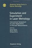 Simulation and Experiment in Laser Metrology: Proceedings of the International Symposium on Laser Applications in Precision Measurements, Held in Bala ... Verlag Series in Optical Metrology, Vol 2)
