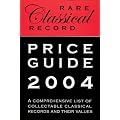 The Rare Classical Record Price Guide 2004