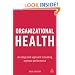 Organizational Health: An Integrated Approach to Building Optimum Performance
