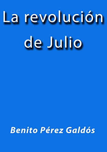 La revolución de Julio (Spanish Edition)