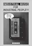 INDUSTRIAL MUSIC FOR INDUSTRIAL PEOPLE!!!: 雑音だらけのディスクガイド 511選