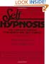 Self-Hypnosis: The Complete Manual for Health and Self-Change [Second Edition]