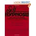 Self-Hypnosis: The Complete Manual for Health and Self-Change [Second Edition]