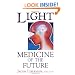 Light: Medicine of the Future: How We Can Use It to Heal Ourselves NOW
