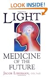 Light: Medicine of the Future - How We Can Use it to Heal Ourselves Now