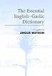 The Essential English-Gaelic Dictionary: A Dictionary for Students and Learners of Scottish Gaelic