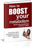 How To Boost Your Metabolism And Lose Weight - Essential Guide on Burning Calories To Achieve A Healthier You