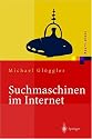 Suchmaschinen im Internet. Funktionsweisen, Ranking Methoden, Top Positionen (Xpert.Press)
