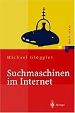 Suchmaschinen im Internet: Funktionsweisen, Ranking Methoden, Top Positionen (Xpert.press)
