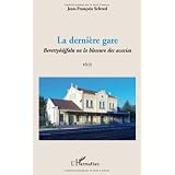 La derni�re gare - Berettyoujfalu ou la Blessure des Acaciaspar Jean-Fran�ois Schved