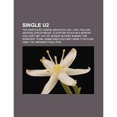 Single U2: The Saints Are Coming, Beautiful Day, I Will Follow, Vertigo, Discoth Que, Elevation, Stuck in a Moment You Can't Get