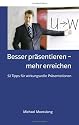 Besser pr&auml;sentieren - mehr erreichen: 52 Tipps f&uuml;r wirkungsvolle Pr&auml;sentationen