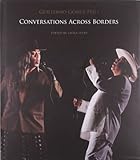 Conversations across borders : a performance artist converses with theorists, curators, activists and fellow artists