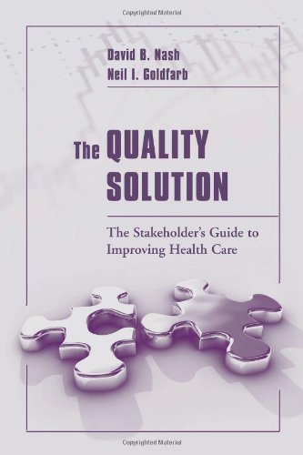 The Quality Solution: The Stakeholder's Guide to Improving Health Care