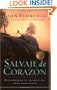 Salvaje de corazon: Descubramos el secreto del alma masculina (Spanish Edition)