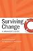 Surviving Change, a Manager's Guide: Essential Strategies for Managing in a Downturn