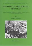 Records of the militia from 1757 : including records of the Volunteers, Rifle Volunteers, Yeomanry, Fencibles, Territorials and the Home Guard