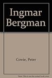 Ingmar Bergman : a critical biography