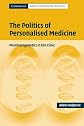 The Politics of Personalised Medicine: Pharmacogenetics in the Clinic (Cambridge Studies in Society and the Life Sciences)