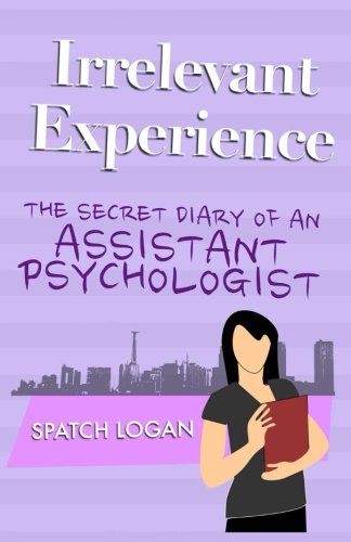 irrelevant experience the secret diary of an assistant psychologist