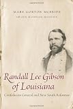 Randall Lee Gibson of Louisiana: Confederate General and New South Reformer (Southern Biography)