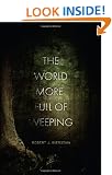 The World More Full Of Weeping