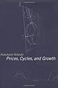 Prices, Cycles, and Growth (Studies in Dynamical Economic Science)